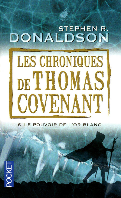 Les Chroniques de Thomas Covenant - tome 6 Le pouvoir de l'or blanc