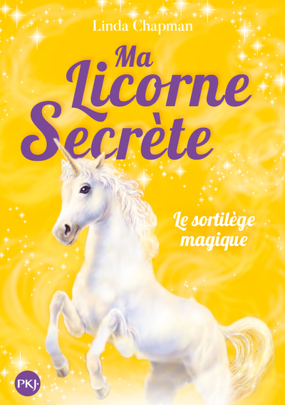 Ma licorne secrète - tome 1 Le sortilège magique