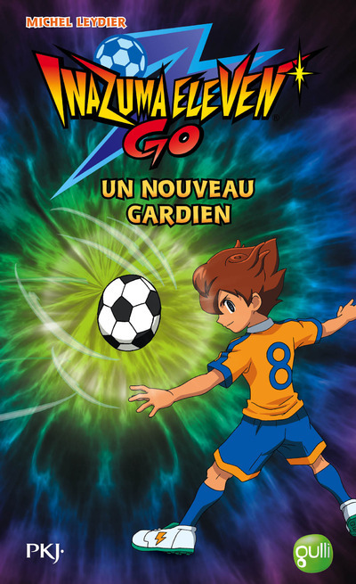 Inazuma Eleven Go ! - tome 7 Un nouveau gardien