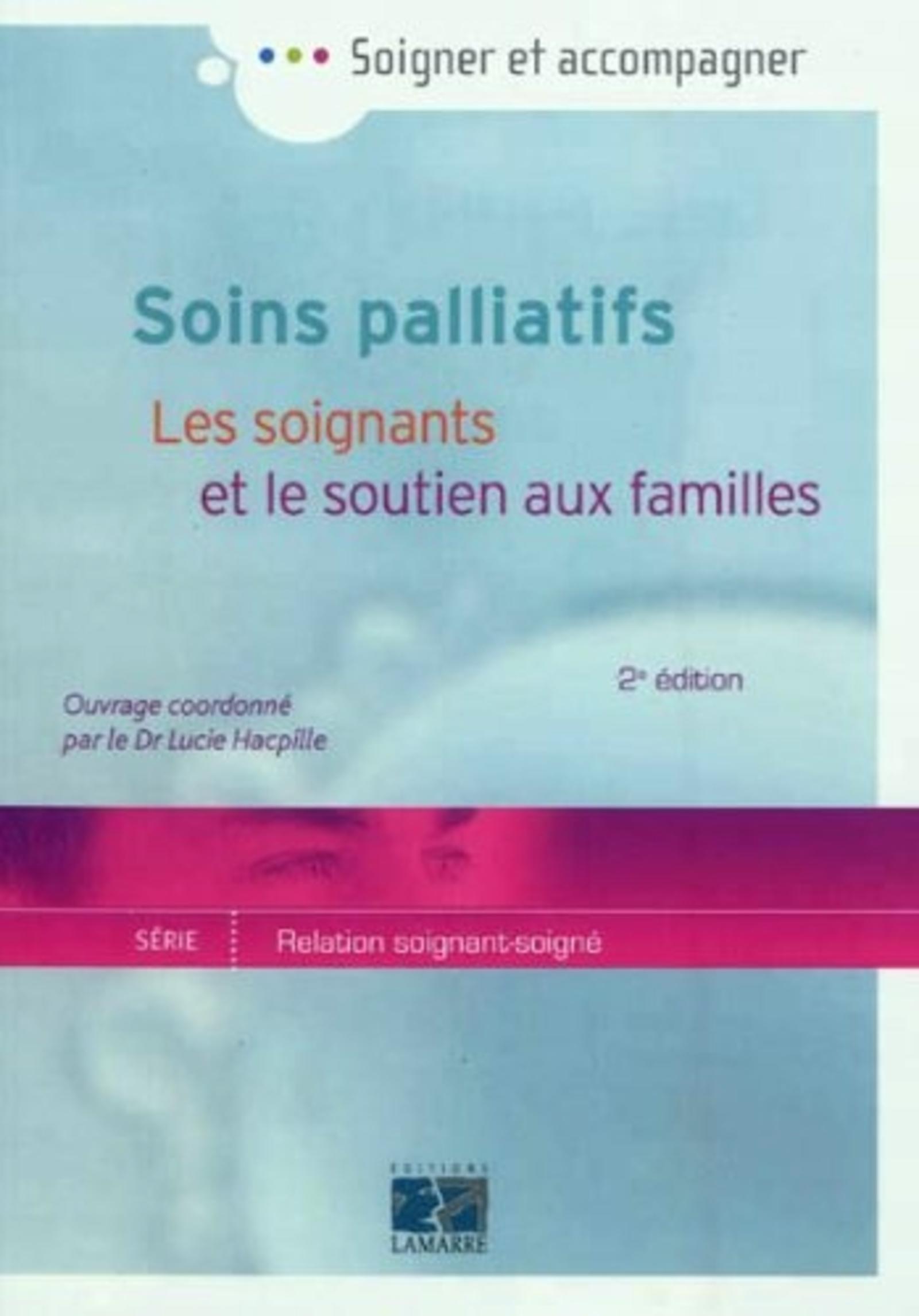 SOINS PALLIATIFS LES SOIGNANTS ET LE SOUTIEN AUX FAMILLES 2E ED