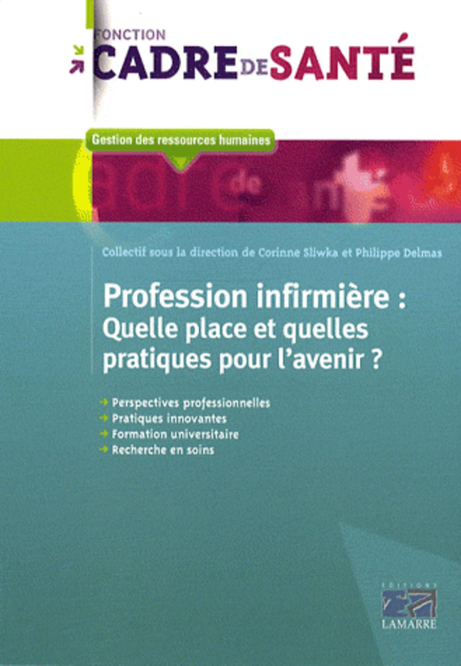 PROFESSION INFIRMIERE : QUELLE PLACE ET QUELLES PRATIQUES POUR L'AVENIR