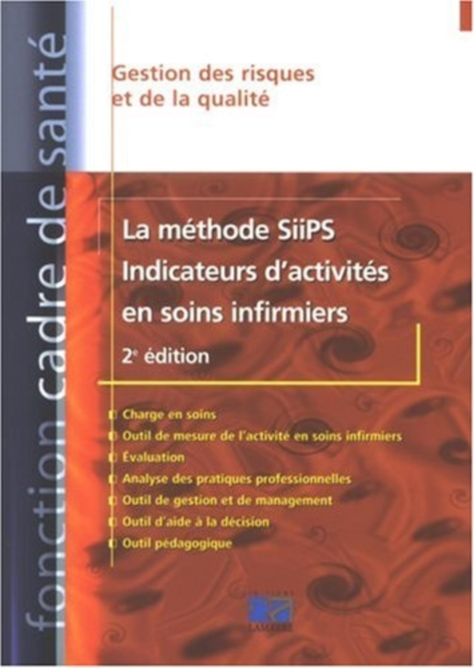 La méthode SiiPS: Indicateurs d'activités en soins infirmiers 2eme édition