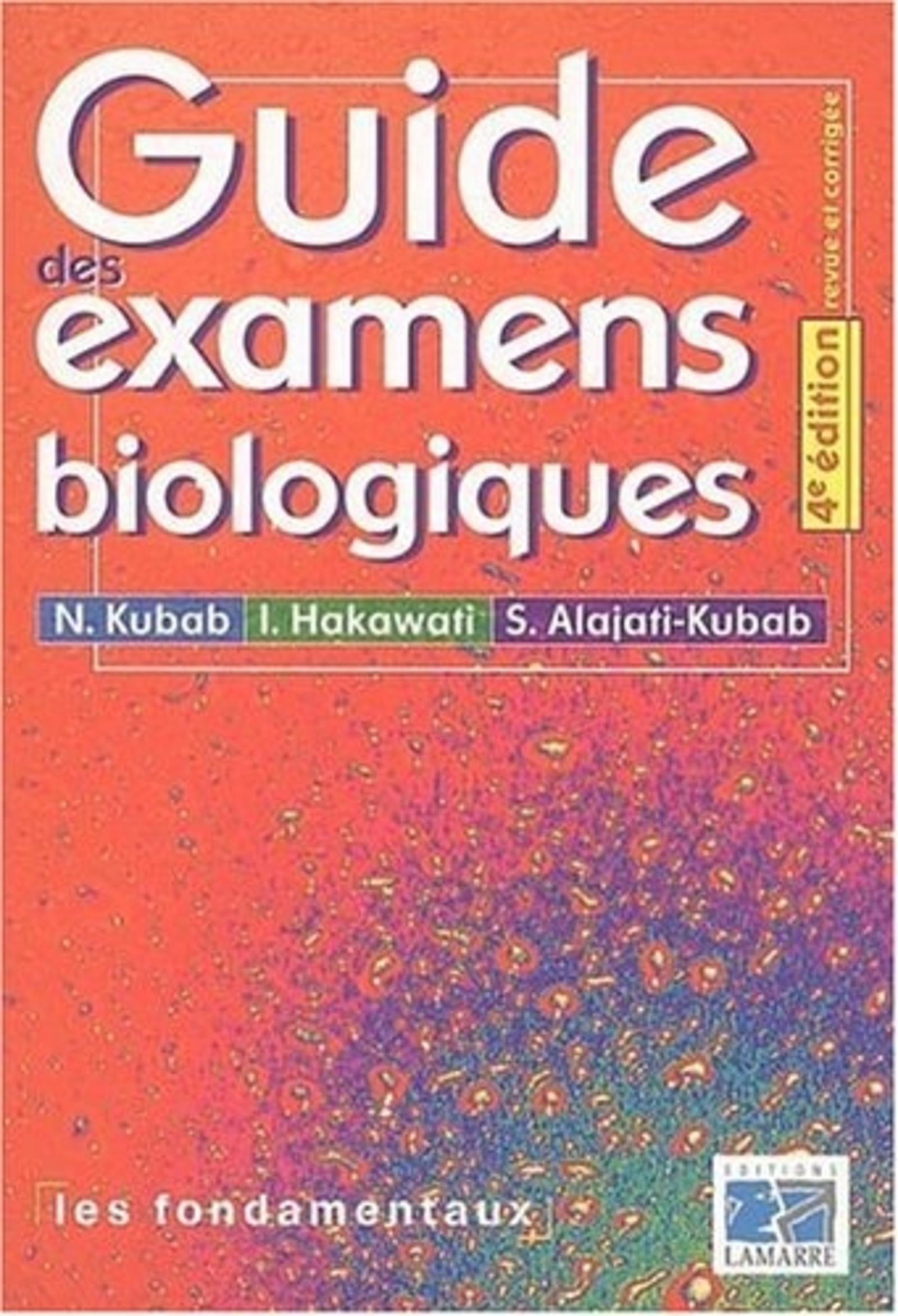 GUIDE DES EXAMENS BIOLOGIQUES 4EME EDITION - REVUE ET CORRIGEE