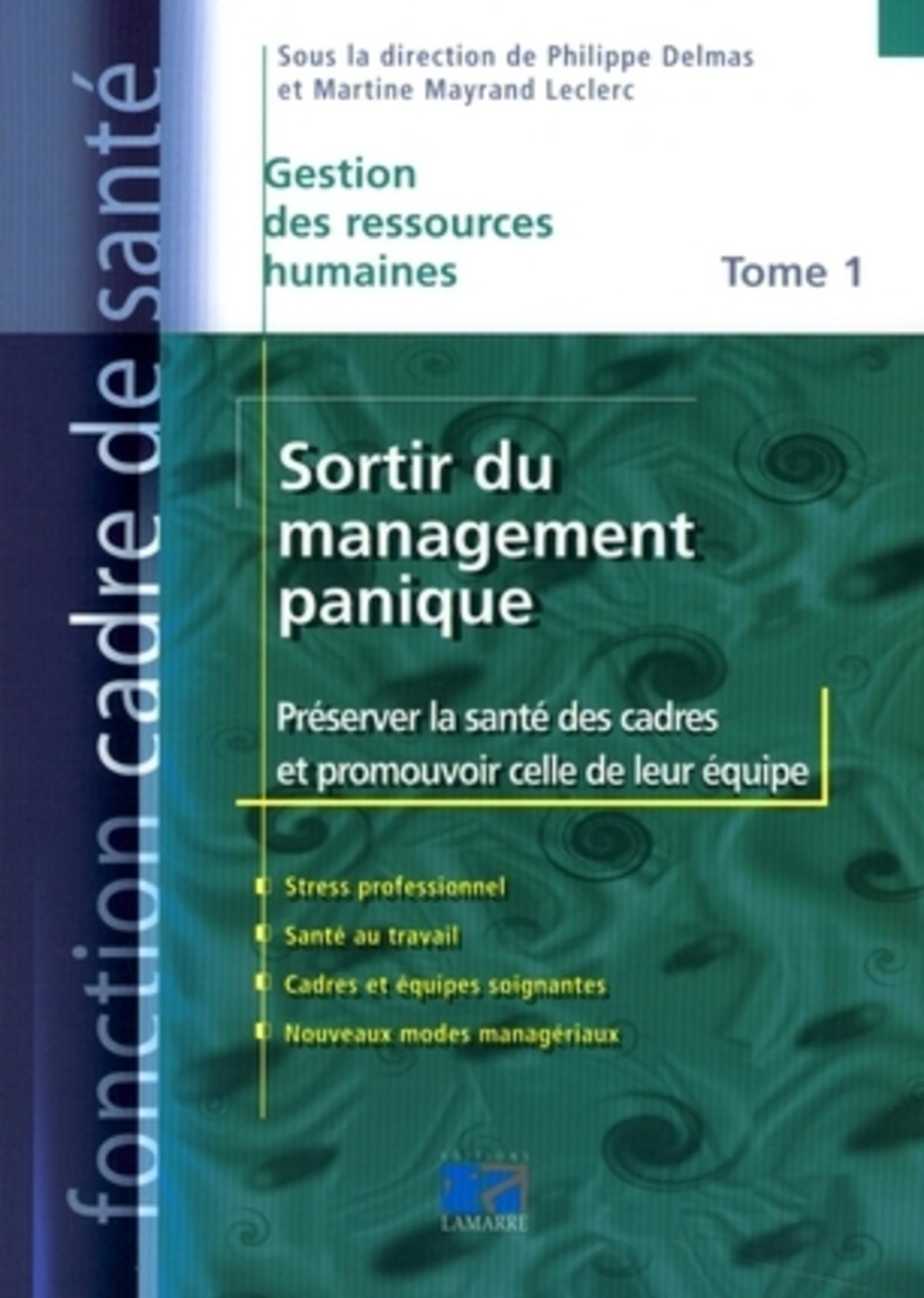 SORTIR DU MANAGEMENT PANIQUE : PRESERVER SA SANTE DE CADRE ET CELLE DE SON EQUIP