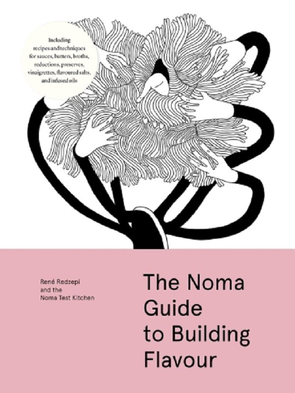 The Noma Guide to Building Flavour
