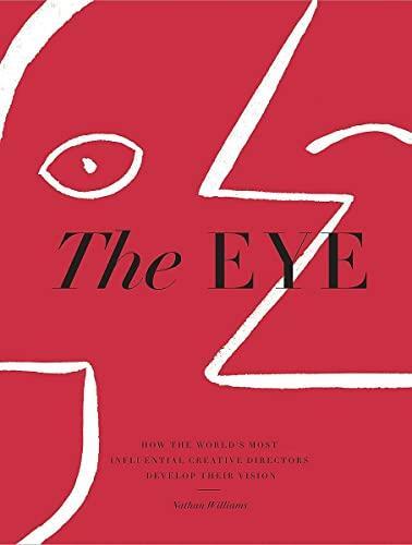 The Eye : How the World's Most Influential Creative Directors Develop Their Vision /anglais