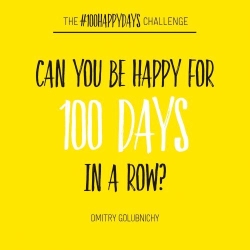 Can You Be Happy for 100 Days in a Row?