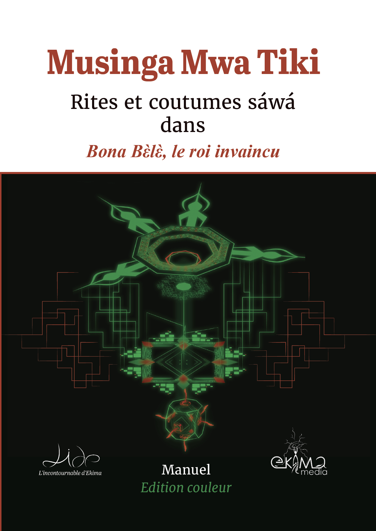 Rites et coutumes sáwá dans Bona Bèlè, le roi invaincu (édition couleur)