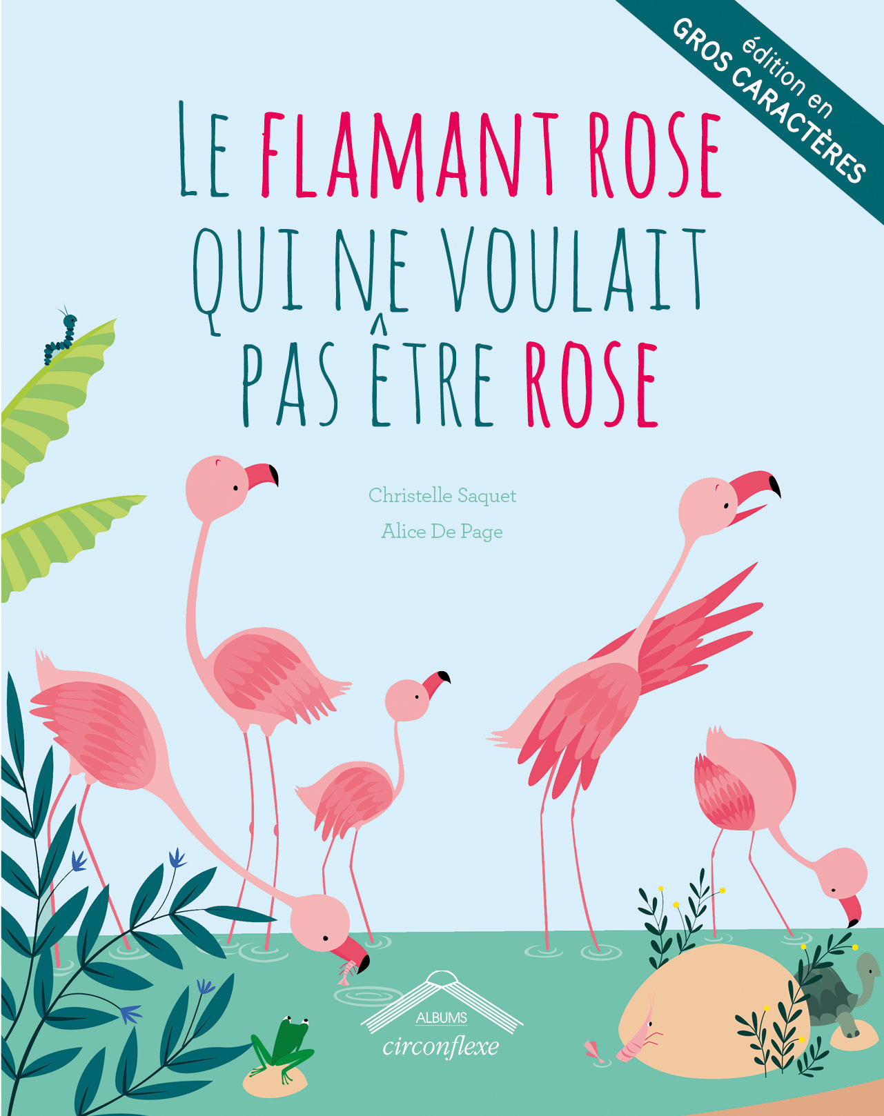 Flamant rose qui ne voulait pas être rose (gros caractères)