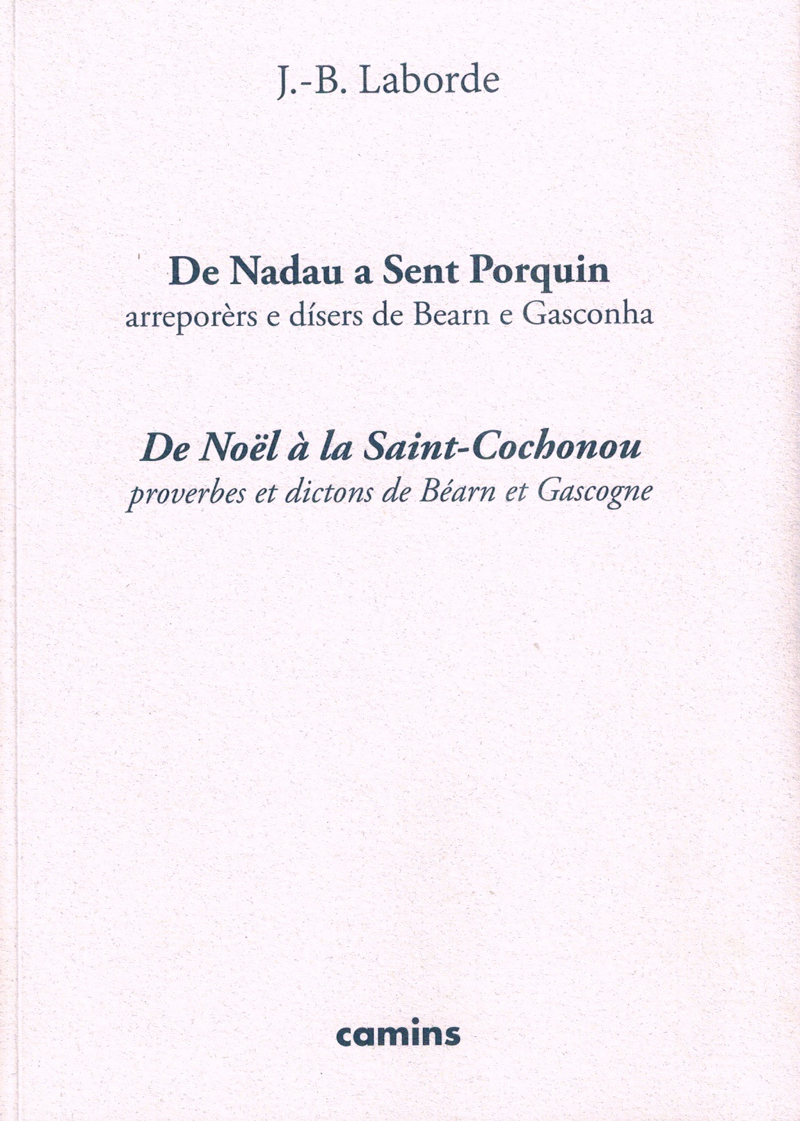 De Nadau a Sent Porquin - De Noêl à la Saint-Cochonou Proverbes et dictons de Béarn et Gascogne