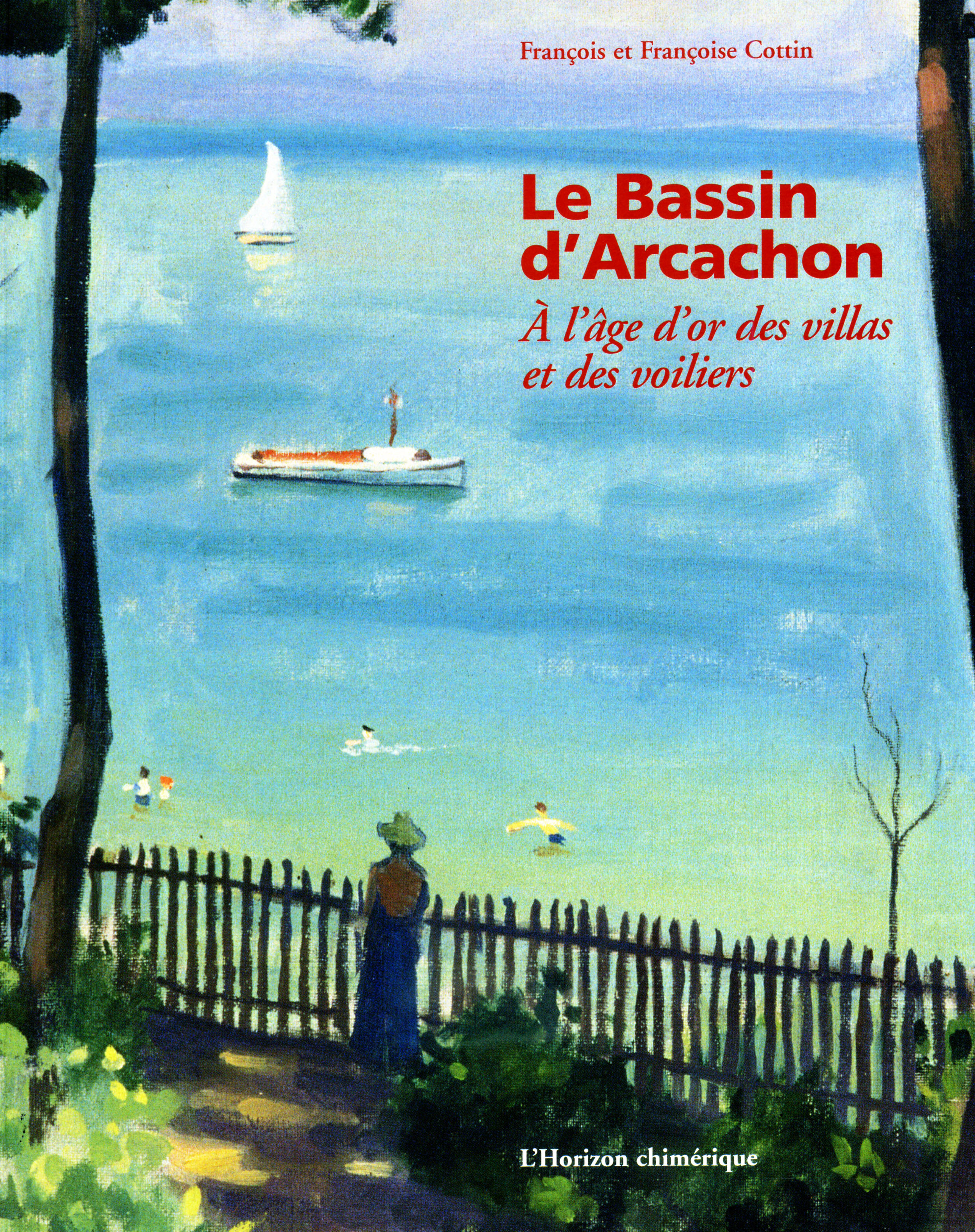 LE BASSIN D'ARCACHON- À L'ÂGE D'OR DES VILLAS ET DES VOILIERS