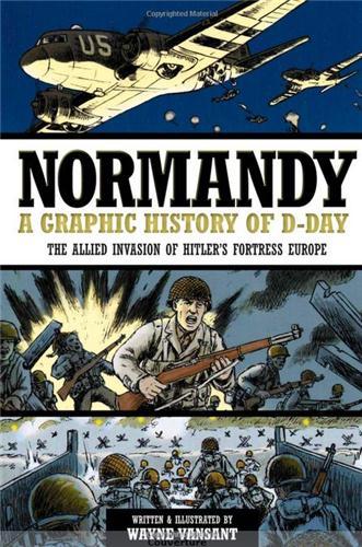 Normandy: A Graphic Adaptation of D-Day, the Allied Invasion of Hitler's Fortress Europe /anglais