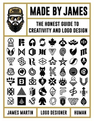 Made by James The Honest Guide to Creativity and Logo Design /anglais