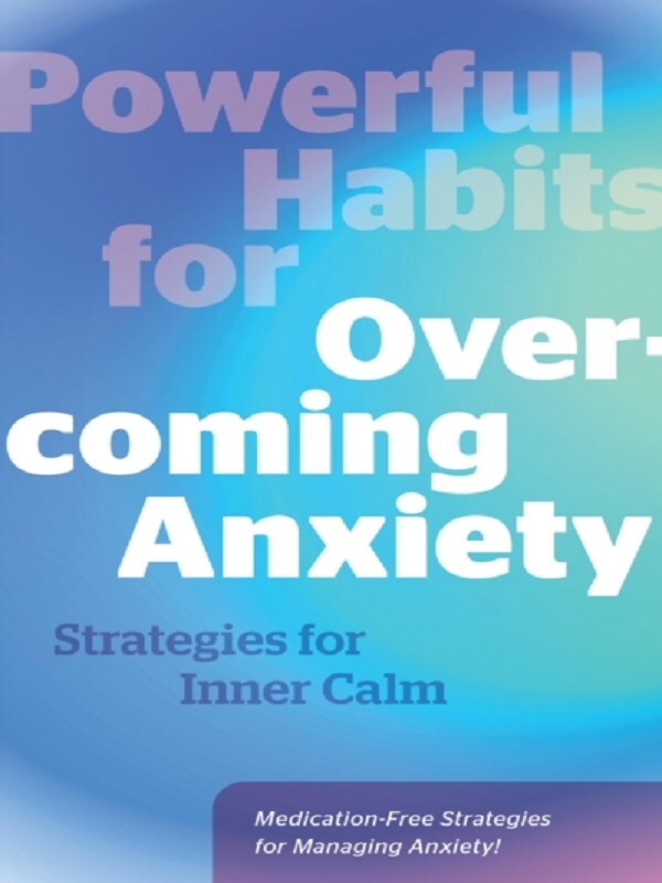 Powerful Habits for Overcoming Anxiety