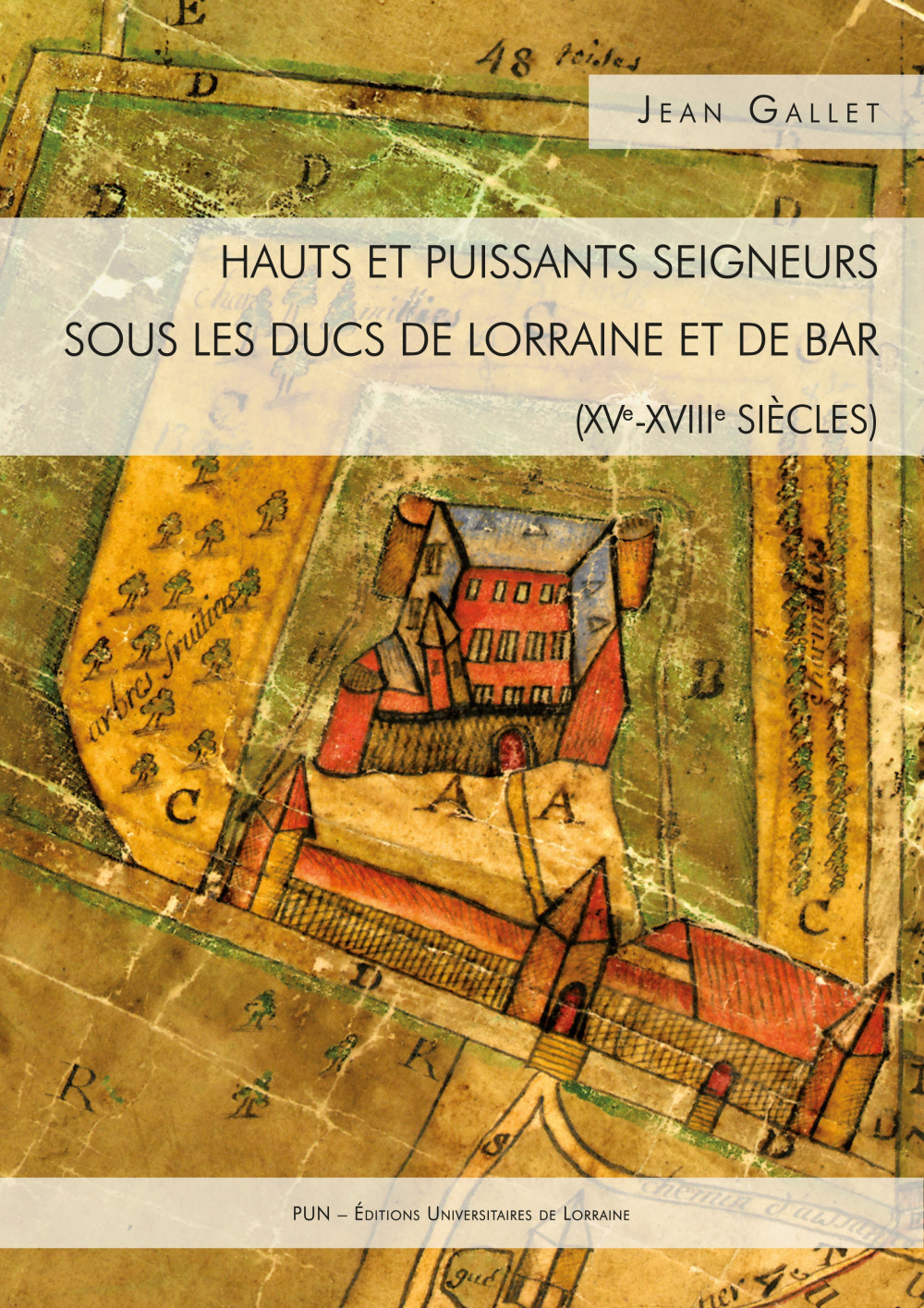 Hauts et puissants seigneurs sous les ducs de Lorraine et de Bar - XVe-XVIIIe siècles