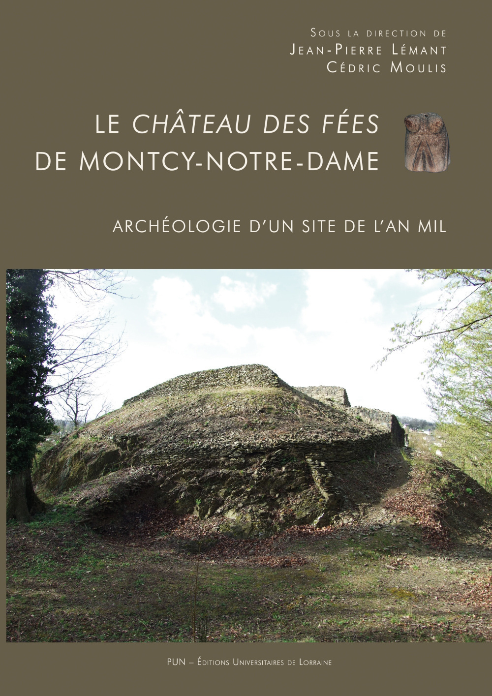 Le Château des fées de Montcy-Notre-Dame - archéologie d'un site de l'an mil