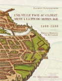 UNE VILLE FACE AU CLIMAT : METZ A LA FIN DU MOYEN AGE, 1400-1530