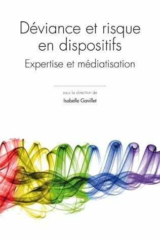 QUESTIONS DE COMMUNICATION, SERIE ACTES 15 / 2012. DEVIANCE ET RISQUE  EN DISPOSITIFS. EXPERTISE ET