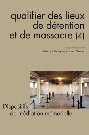 QUESTIONS DE COMMUNICATION, SERIE ACTES 13 / 2011. QUALIFIER DES LIEU X DE DETENTION ET DE MASSACRE