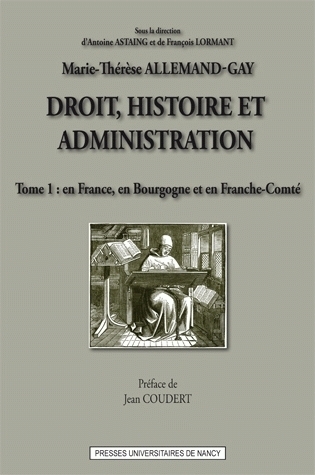 DROIT HISTOIRE ET ADMINISTRATION (TOME 1). EN FRANCE, EN BOURGOGNE E T EN FRANCHE-COMTE