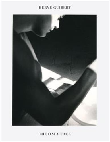 HervE Guibert The Only Face /anglais