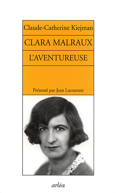 Clara Malraux. L'aventureuse