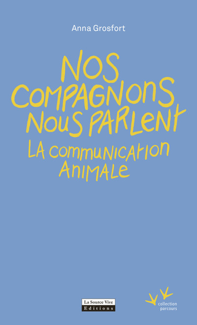 Nos compagnons nous parlent - La communication animale