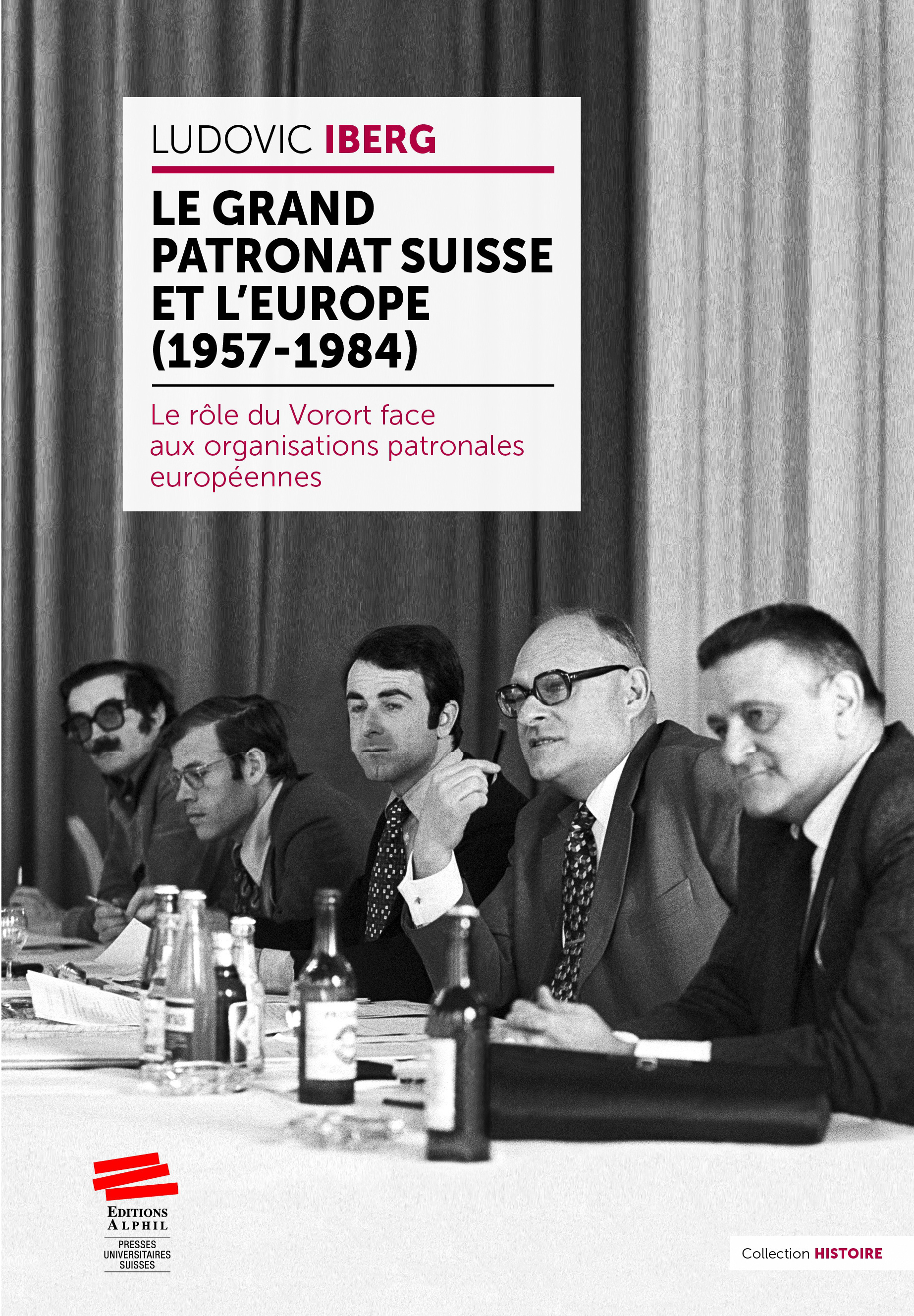 Le grand patronat suisse et l'Europe (1957-1984)