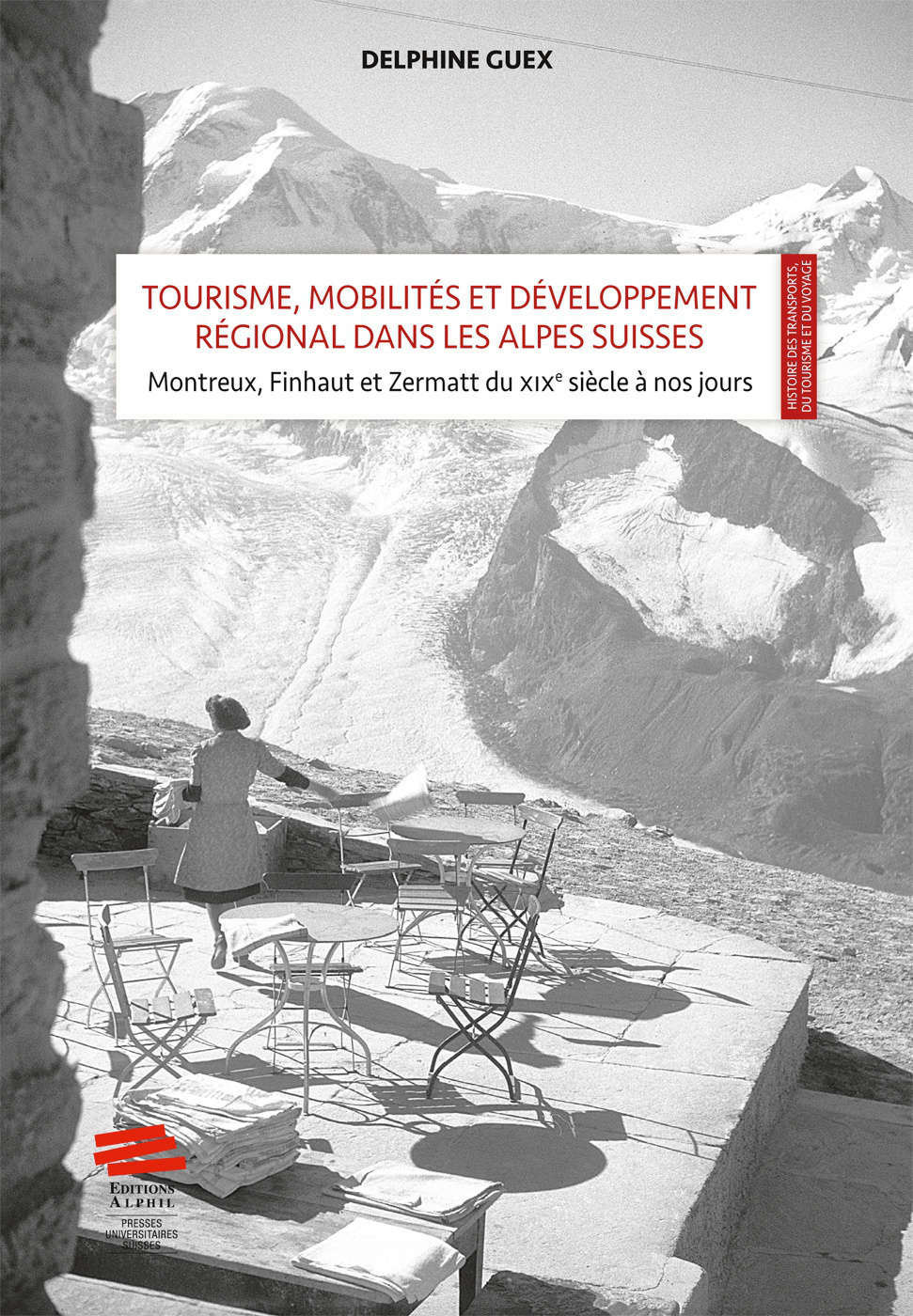 Tourisme, mobilités et développement régional dans les Alpes Suisses: mise en scène et valeur territ