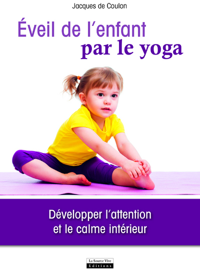 Eveil de l'enfant par le yoga. Développer l'attention et le calme intérieur