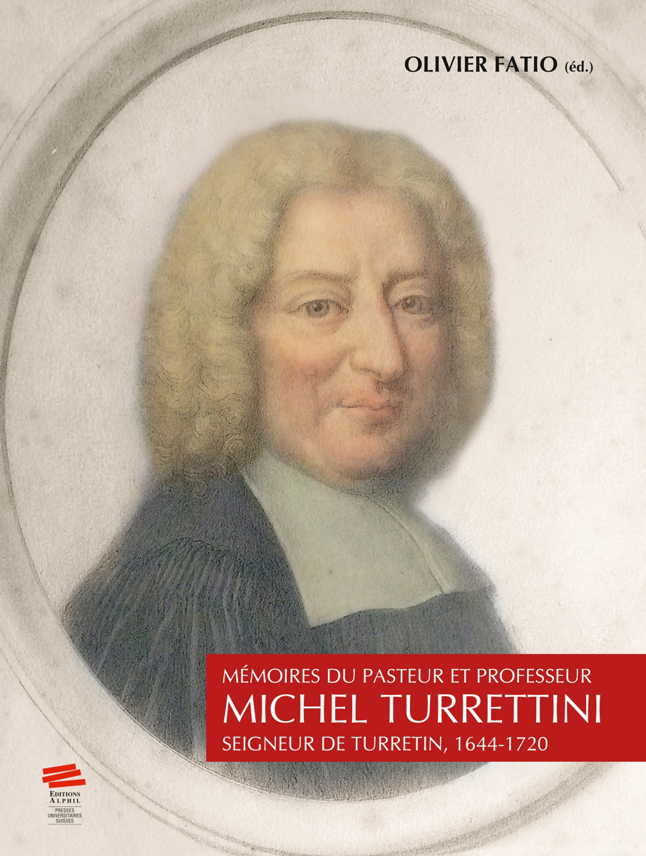 MEMOIRES DU PASTEUR ET PROFESSEUR MICHEL TURRETTINI, SEIGNEUR DE TURR