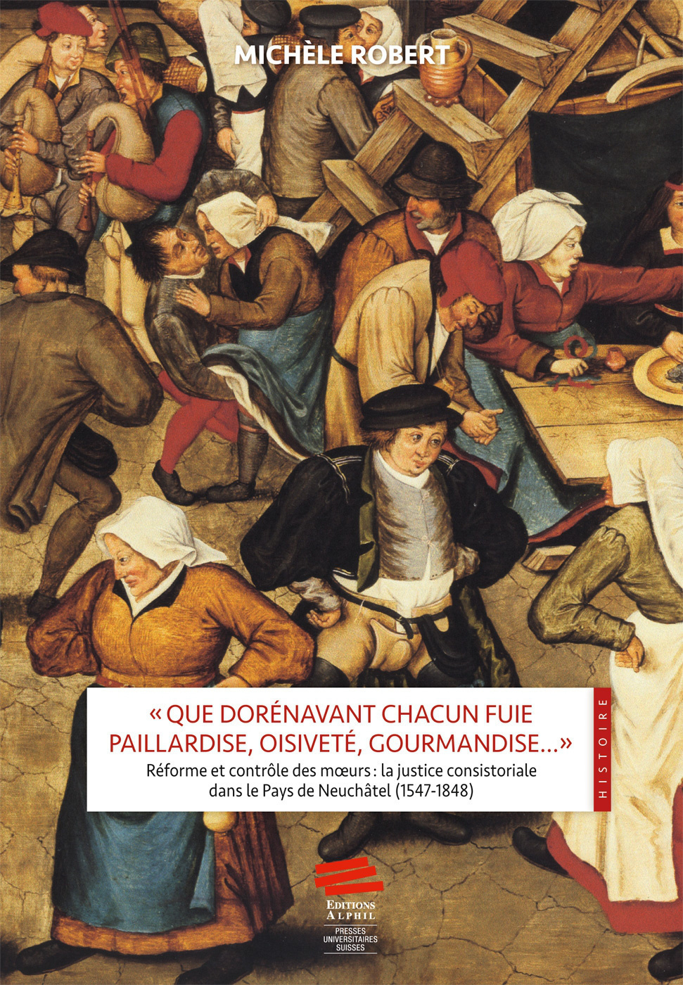 «Que dorénavant chacun fuie paillardise, oisiveté, gourmandise?»