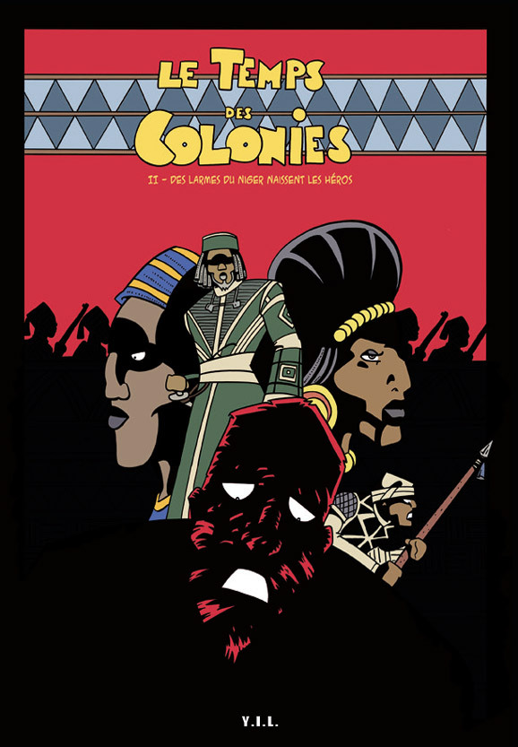 Le Temps des Colonies T2 Des larmes du Niger naissent les héros