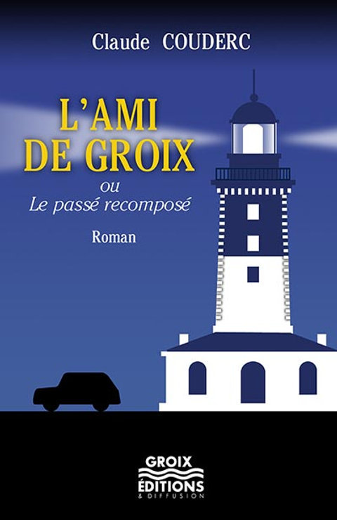 L'ami de Groix - ou le passé recomposé