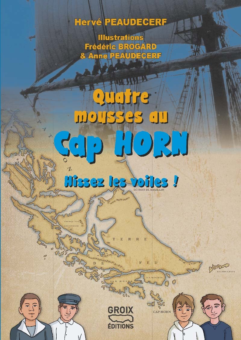 QUATRE MOUSSES AU CAP HORN - HISSEZ LES VOILES !