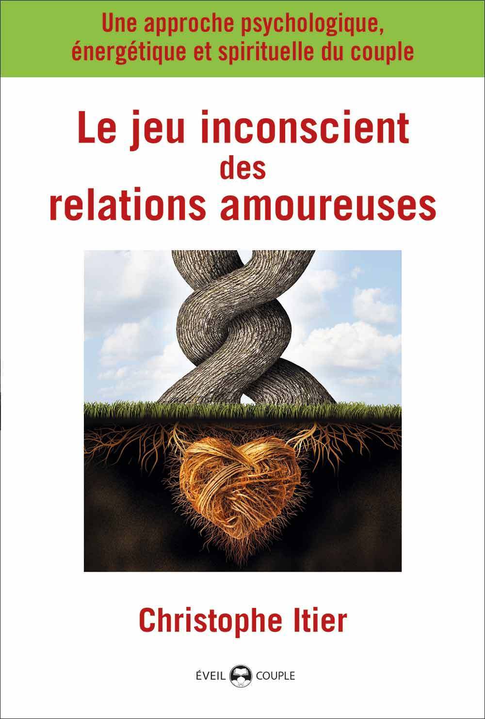 Le jeu inconscient des relations amoureuses