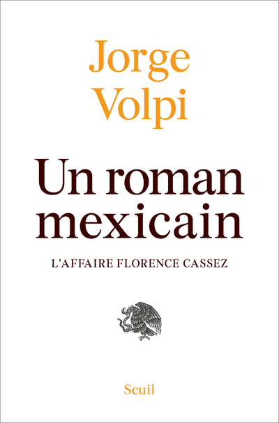 Un roman mexicain : l'affaire Florence Cassez