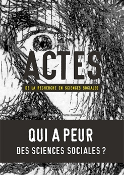 Actes de la recherche en sciences sociales, n° 243-244. Qui a peur des sciences sociales ?
