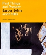 Past Things And Present : Jasper Johns Since 1983 /anglais