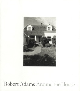 Robert Adams: Around the House /anglais