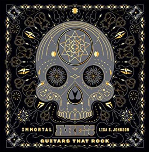 Immortal Axes : Guitars that Rock /anglais