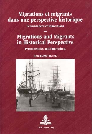 MIGRATIONS ET MIGRANTS DANS UNE PERSPECTIVE HISTORIQUE / MIGRATIONS AND MIGRANTS IN HISTORICAL PERSP