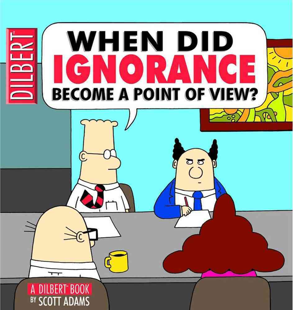 When Did Ignorance Become a Point of View ?