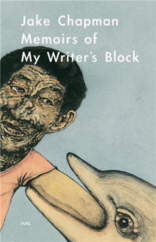 Jake Chapman Memoirs of my Writer's Block /anglais