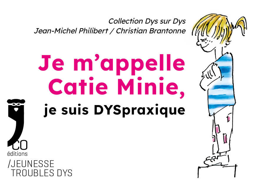 Je m'appelle Catie Minie, je suis DYSpraxique