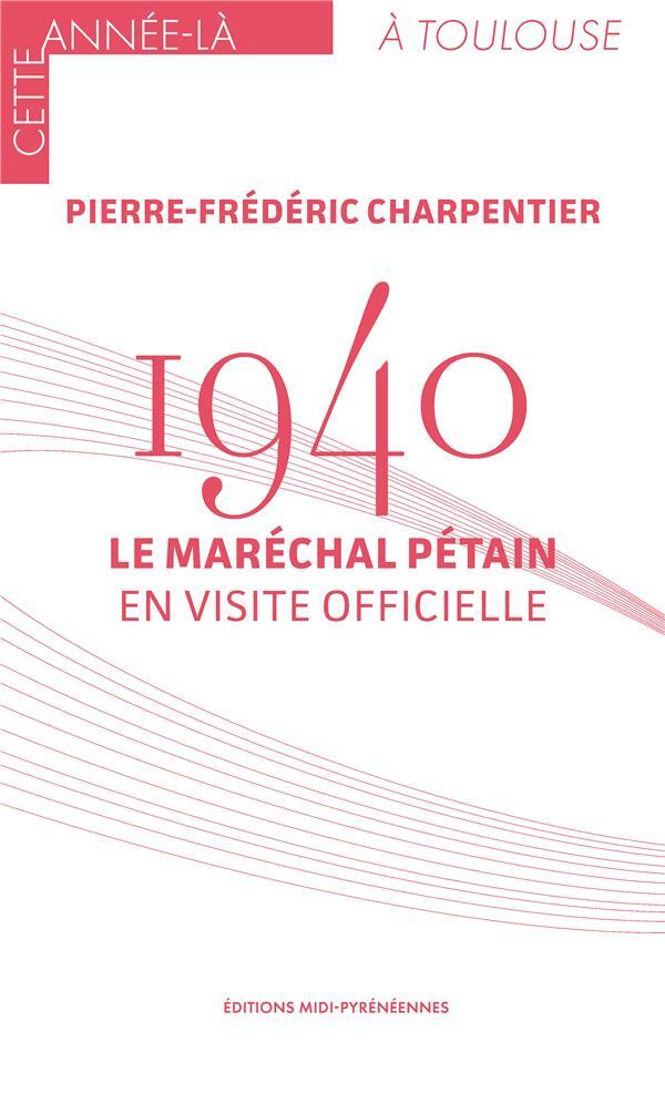 1940 Le Maréchal Pétain en visite officielle