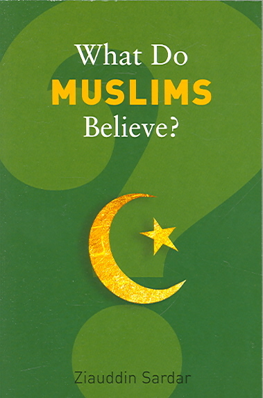 What Do Muslims Believe ?