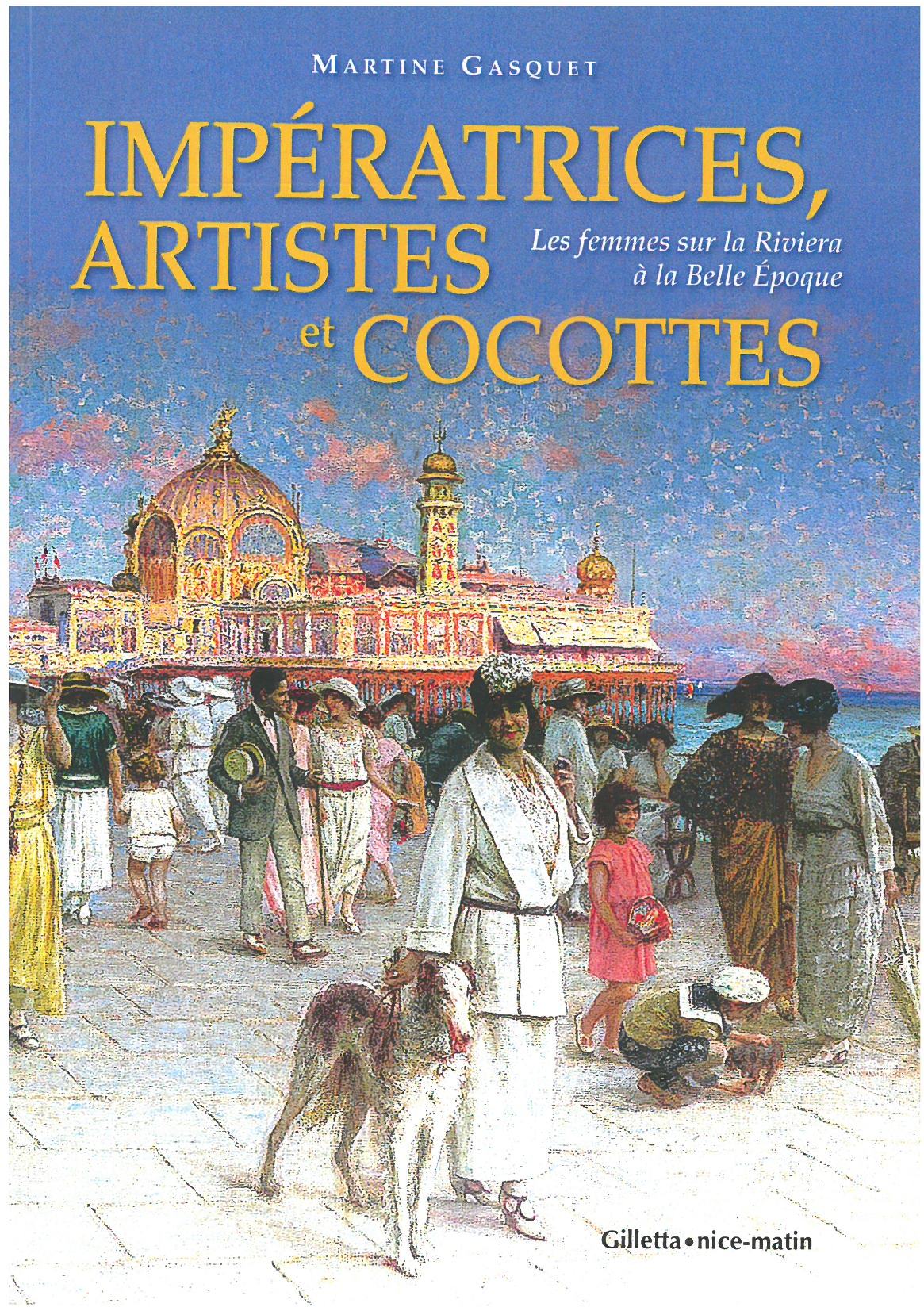 Impératrices, artistes et cocottes, les femmes sur la Riviera à la Belle Époque