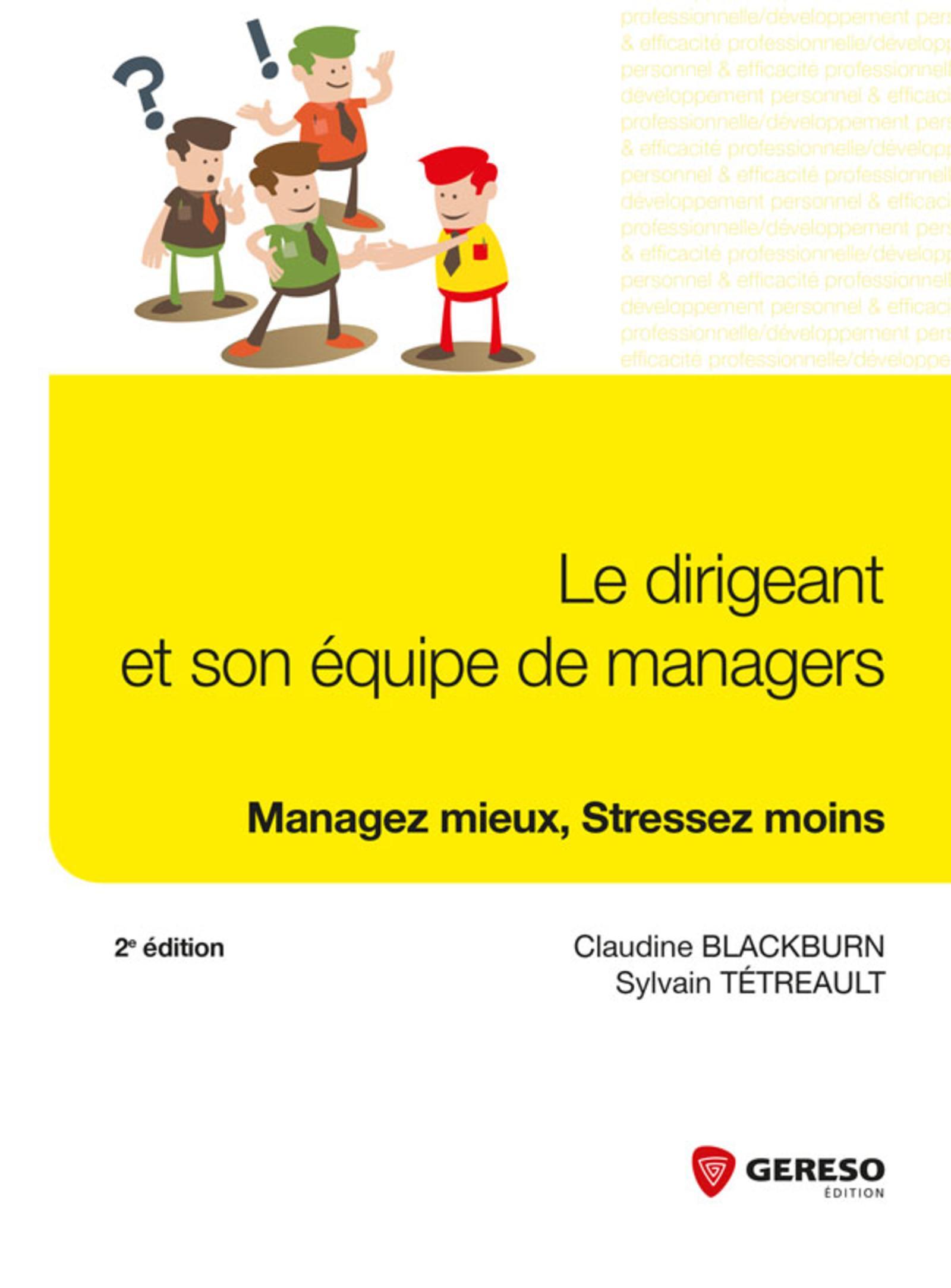 LE DIRIGEANT ET SON EQUIPE DE MANAGERS  MANAGEZ MIEUX STRESSEZ MOINS