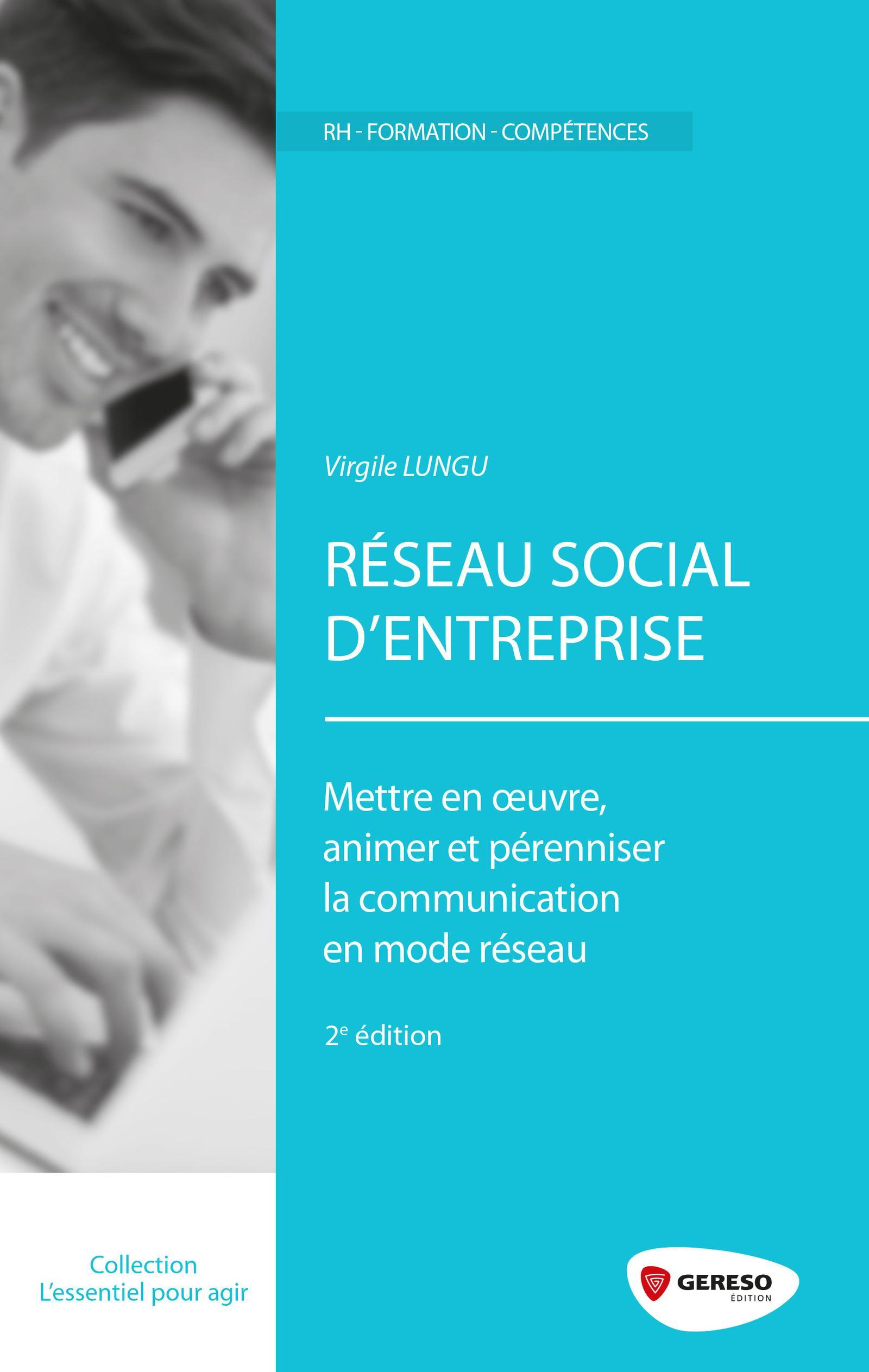 RESEAU SOCIAL D ENTREPRISE  METTRE EN OEUVRE ANIMER ET PERENNISER LA COMMUNICATI